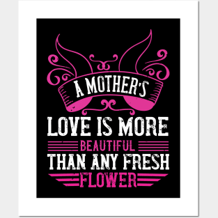 A mother’s love is more beautiful than any fresh flower Posters and Art